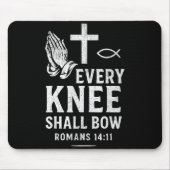 Every Knee Shall Fall Romans 14_11 Mousepad (Vorne)