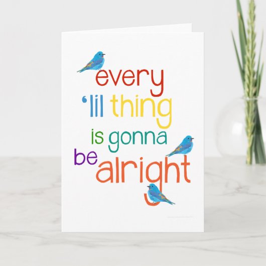 Every 'lil Thing is Gonna Be Alright Greeting Card Karte (Vorderseite)