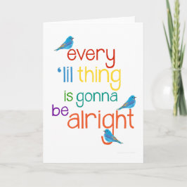 Every 'lil Thing is Gonna Be Alright Greeting Card Karte