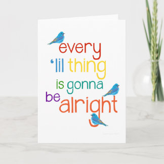 Every 'lil Thing is Gonna Be Alright Greeting Card Karte
