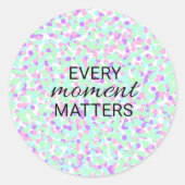 Every moment matters sticker (Vorderseite)