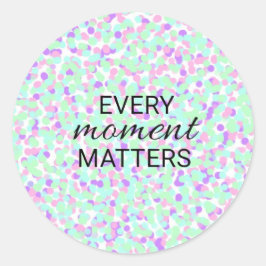 Every moment matters sticker