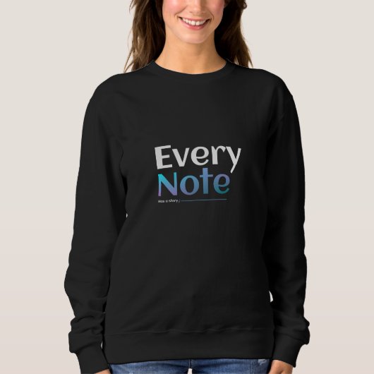 Every Note Has A Story Sweatshirt (Vorderseite)