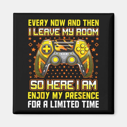 Every Now And Then I Leave My Room Funny Gamer Gam Magnet (Vorne)