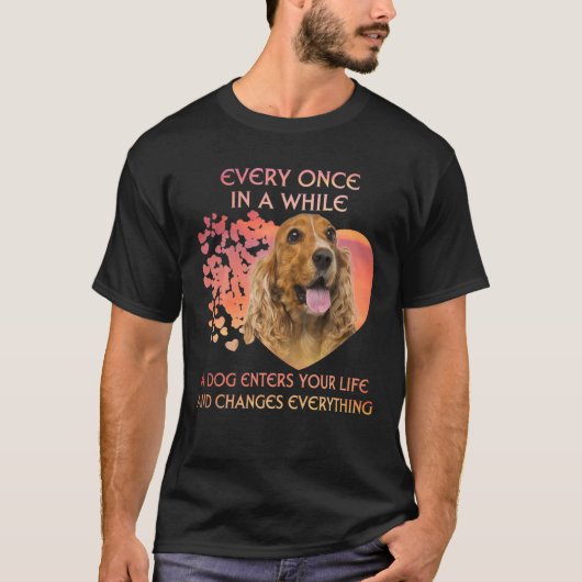 Every Once In A While A Dog English Cocker Spaniel T-Shirt (Vorderseite)