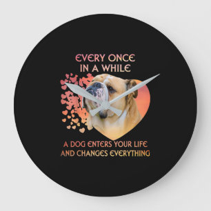 Every Once in a While Dog Enters Your Life Bulldog Große Wanduhr