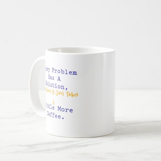 Every Problem Has Solution More Coffee Math Kaffeetasse (Vorderseite Links)