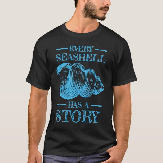 Every Seashell Has a Story Sea Shell Collecting T-Shirt (Vorderseite)