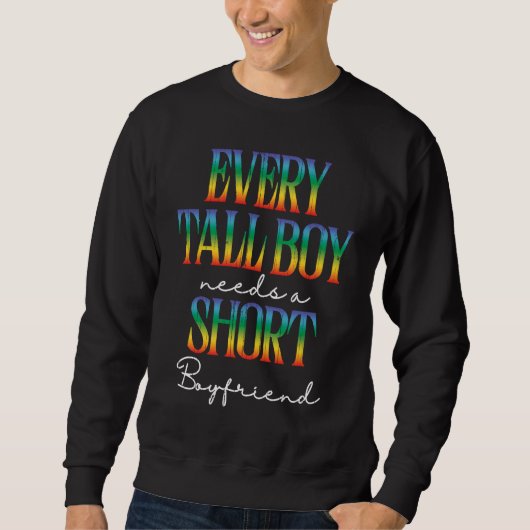 Every Tall Boy Needs Short Boyfriend LGBTQ Gay Pri Sweatshirt (Vorderseite)
