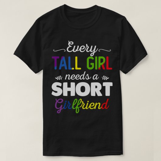 Every Tall Girl Needs A Short Girlfriend Womens LG T-Shirt (Design vorne)