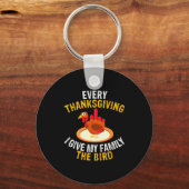 Every Thanksgiving I Give My Family The Bird A Fun Schlüsselanhänger (Vorderseite)