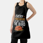 Every Thanksgiving I Give My Family The Bird Schürze (InSitu)