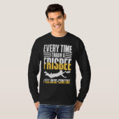 Every Time I Throw A Frisbee I Feel Disc Content T-Shirt (Vorne ganz)