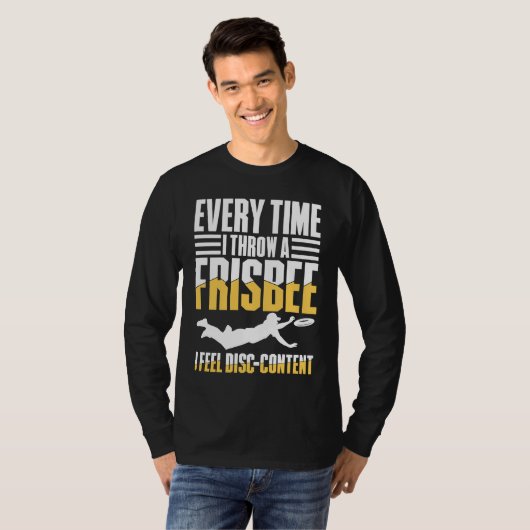 Every Time I Throw A Frisbee I Feel Disc Content T-Shirt (Vorne ganz)