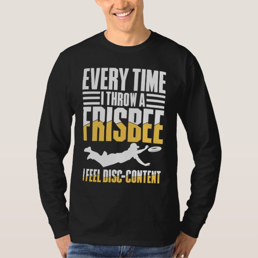 Every Time I Throw A Frisbee I Feel Disc Content T-Shirt (Vorderseite)