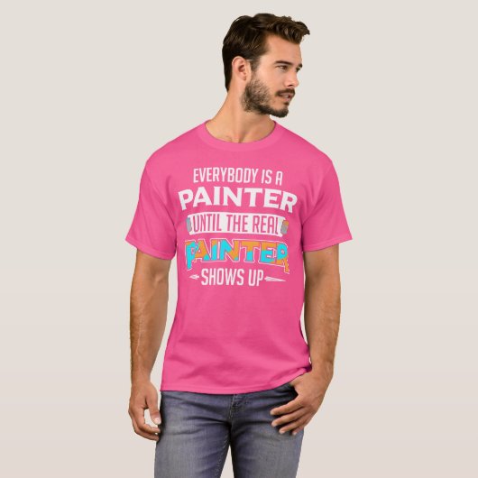 Everybody Is A Painter Untilhe Real Painter Show v T-Shirt (Vorne ganz)