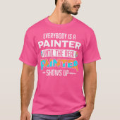 Everybody Is A Painter Untilhe Real Painter Show v T-Shirt (Vorderseite)