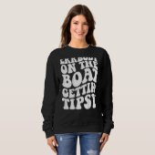 Everybody On The Boat Getting Tipsy Sweatshirt (Vorne ganz)
