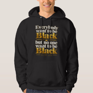 Everybody Wants to Be Black Statement Kapuzenpullo Hoodie