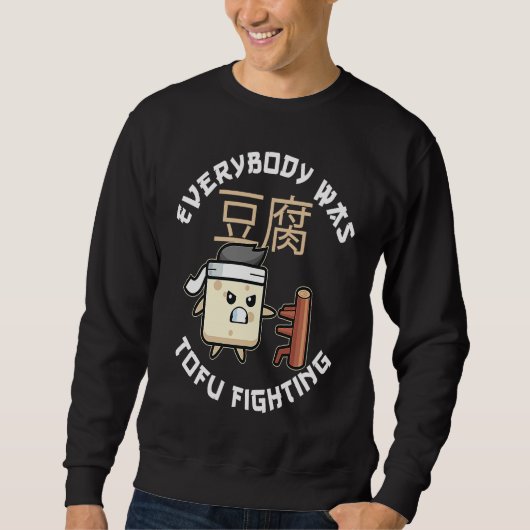 Everybody Was Tofu Fighting For A Vegan and Tofu F Sweatshirt (Vorderseite)