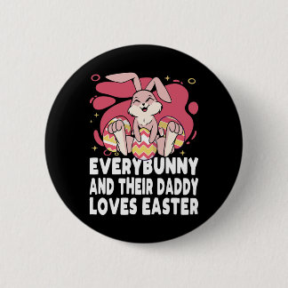 Everybunny And Their Daddy Love Easter Bunny Famil Button