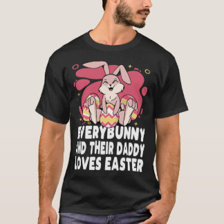 Everybunny And Their Daddy Love Easter Bunny Famil T-Shirt