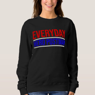 Everyday Hero Postman Mails Daily Sweatshirt