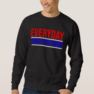 Everyday Hero Postman Mails Daily Sweatshirt