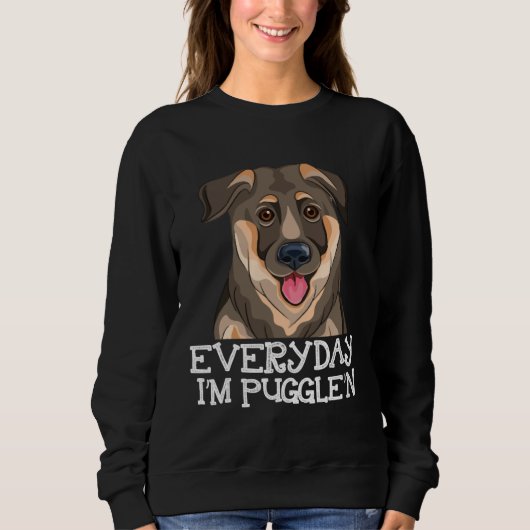 Everyday I m Puggle n Pug  Puggle Dog Sweatshirt (Vorderseite)