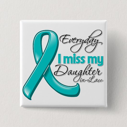 Everyday I Miss My Daughter-in-Law Button (Vorderseite)