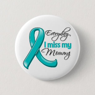 Everyday I Miss My Mommy Button