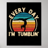 Everyday I'm Tumbling Funny Every Day Im Tumblin Poster (Vorne)