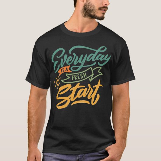 Everyday is a fresh start 1 T-Shirt (Vorderseite)