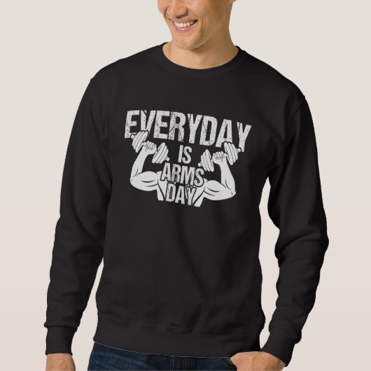 Everyday Is Arms Day Gym Weightlifting Arm Day Wo Sweatshirt (Vorderseite)