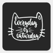 Everyday is caturday quadratischer aufkleber (Vorderseite)