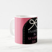 Everyday is Mothers Day Elegance Pink Bow Mug Kaffeetasse (Vorderseite Links)