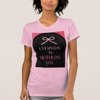 Everyday is Mothers Day Elegance Pink Bow Shirt