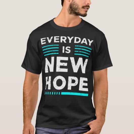 Everyday is new hope T-Shirt (Vorderseite)
