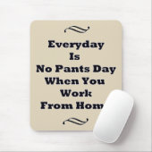 Everyday Is No Pants Day Mousepad (Mit Mouse)