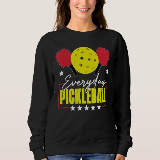 Everyday Pickleball Funny Pickleball   Player Men  Sweatshirt (Vorderseite)