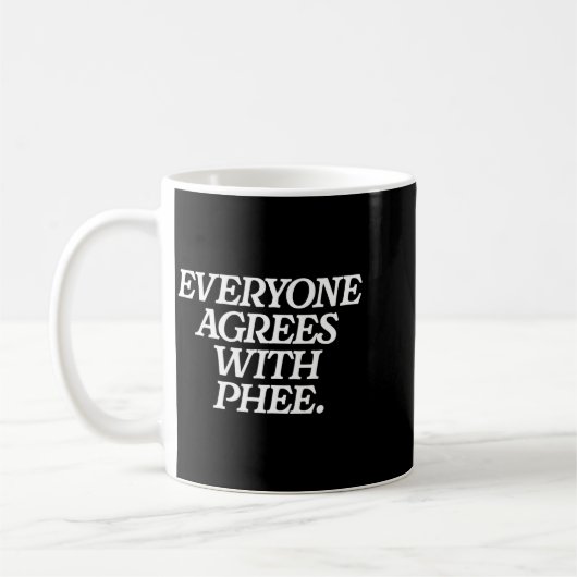 Everyone Agrees With Phee Funny Saying Quote Gift Kaffeetasse (Links)