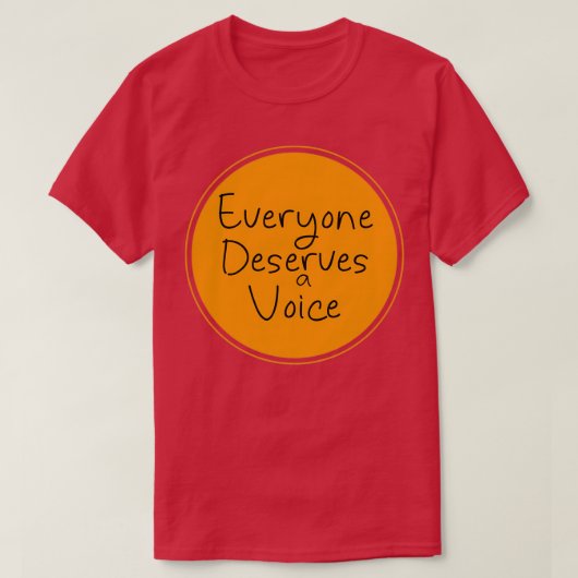 Everyone Deserves a Voice 7 T-Shirt (Design vorne)