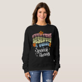 Everyone Deserves A Voice Speech Therapy Speechie Sweatshirt (Vorne ganz)