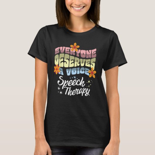 Everyone Deserves A Voice Speech Therapy Speechie T-Shirt (Vorderseite)