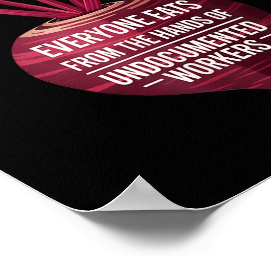 Everyone Eats From The Hands Of Undoented Workers  Poster (Ecke)