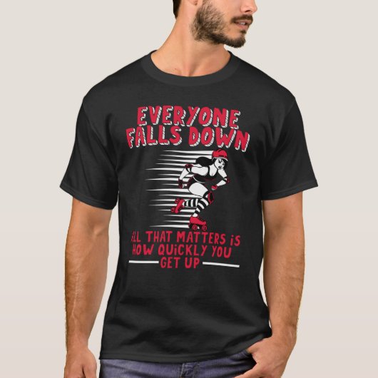 Everyone Falls Down All That MAtters Is You Street T-Shirt (Vorderseite)