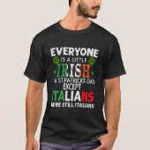 Everyone Is A Little Irish On St Patrick Day Excep T-Shirt (Vorderseite)