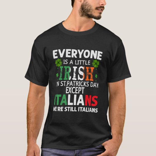 Everyone Is A Little Irish On St Patrick Day Excep T-Shirt (Vorderseite)