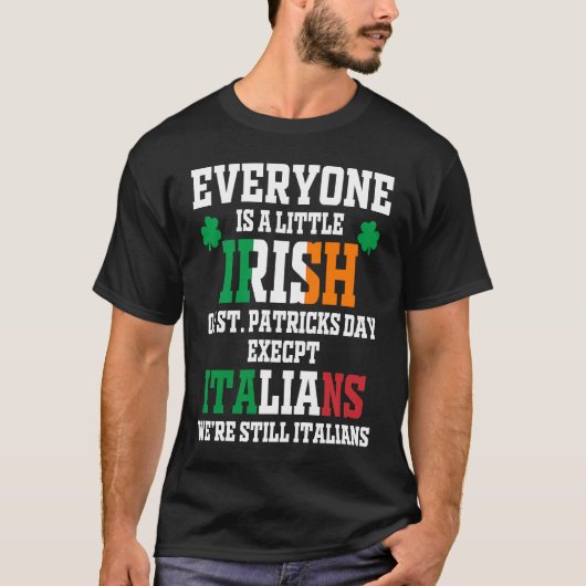 Everyone Is A Little Irish On St Patrick Day Excep T-Shirt (Vorderseite)