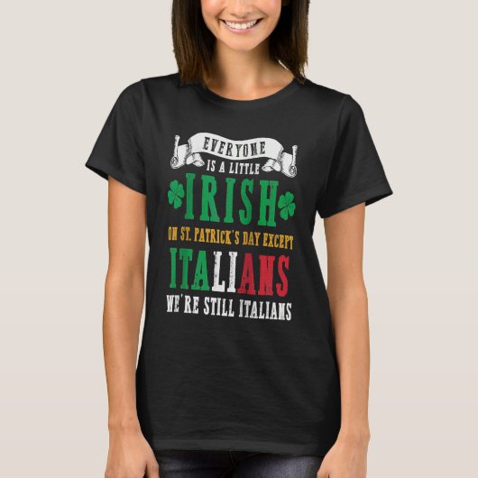 Everyone Is A Little Irish On St Patricks Except I T-Shirt (Vorderseite)